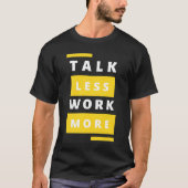 Motivierend Mantra-T-Shirt - Weniger Arbeit T-Shirt (Vorderseite)