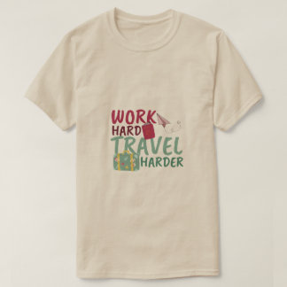 Motivierend Reisen mit harter Arbeit T-Shirt