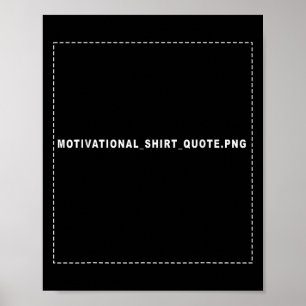 Motivierend_Shirt_Zitat Motivierend Zitat Poster