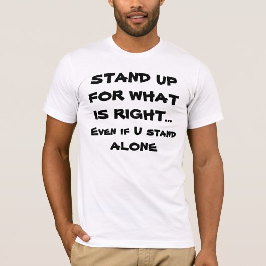 Motivierend T-Shirt-Stand oben für, was recht ist T-Shirt (Vorderseite)