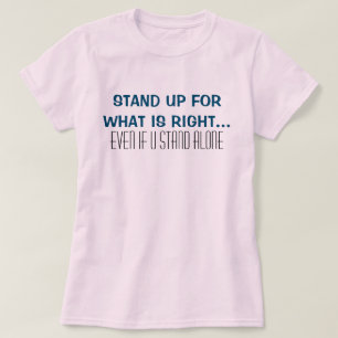 Motivierend T - Shirt stehen für das Richtige ein