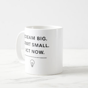 Motivierend Tasse - Traum groß. Start Small. Jetzt