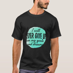 motivierend und ermutigende Zitate T-Shirt