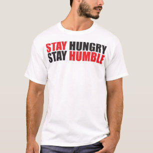Motivierend Worte - Hunger Bleibe, Humbel Bleibe T-Shirt