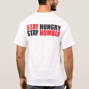 Motivierend Worte - Hunger Bleibe, Humbel Bleibe T-Shirt