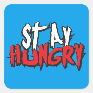 Motivierend Worte - Hunger Bleibe Quadratischer Aufkleber