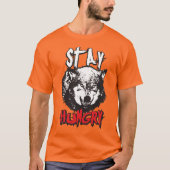 Motivierend Worte - Hunger Bleibe T-Shirt (Vorderseite)