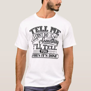 Motivierend Worte - Sagen Sie mir, ich kann nichts T-Shirt