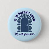 Motivierend Zitat Bleibe nicht Ihre Tür positiv Button (Vorderseite)