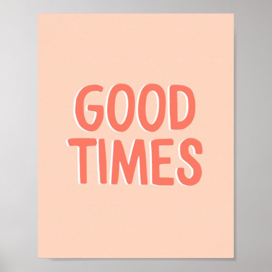 Motivierend Zitat Gute Zeiten Korallenrosa und Pfi Poster (Vorne)