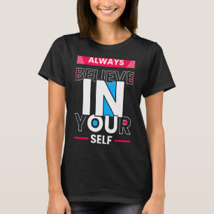 Motivierend Zitat Inspiration Positives Sprichwort T-Shirt