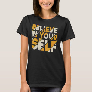 Motivierend Zitat Inspiration Positives Sprichwort T-Shirt