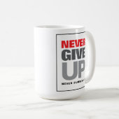 Motivierend Zitat nie aufgeben nie überlassen Kaffeetasse (VorderseiteRechts)