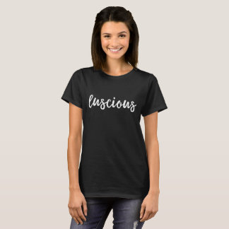 Motivierend Zitat-T - Shirt - Luscious