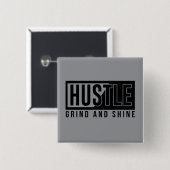 Motivierend Zitat von Hustel Grind und Shine Button (Vorne & Hinten)