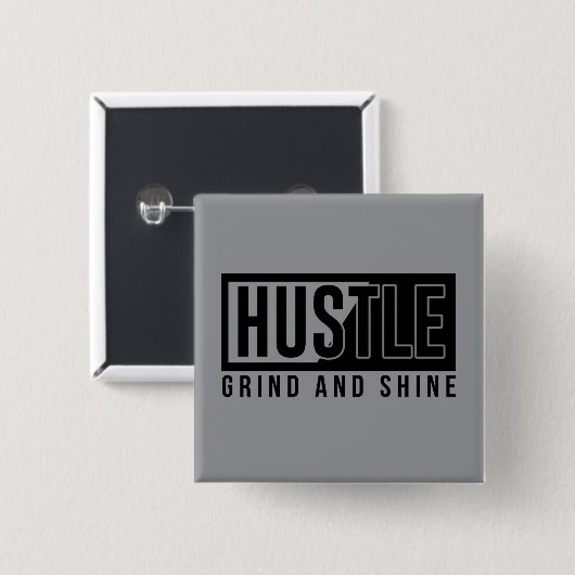 Motivierend Zitat von Hustel Grind und Shine Button (Vorne & Hinten)