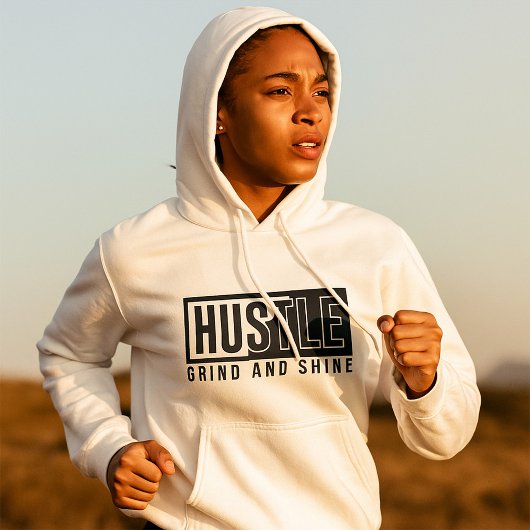 Motivierend Zitat von Hustel Grind und Shine Hoodie