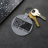 Motivierend Zitat von Hustel Grind und Shine Schlüsselanhänger