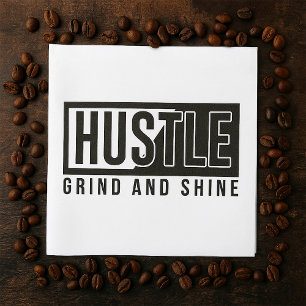 Motivierend Zitat von Hustel Grind und Shine Serviette