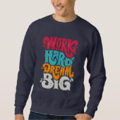 Motivierend Zitat "Work Hard Dream Big" Sweatshirt (Vorderseite)