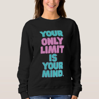 Motivierend Zitate - Ihr einziger Limit ist Ihr Ge Sweatshirt
