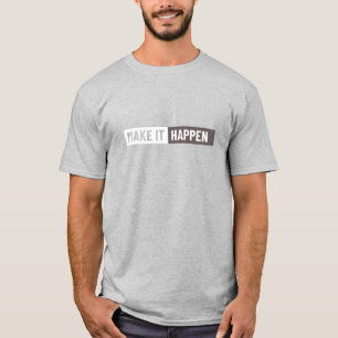 Motivierendes "Make It Happen" Grafik-T-Shirt T-Shirt