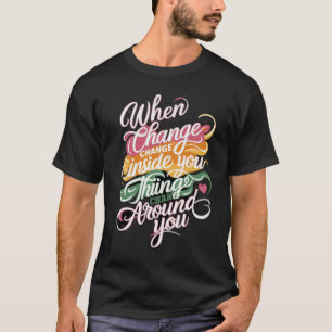 Motivierendes Veränderungszitat T-Shirt
