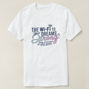 Motivierendes Wi-Fi-Träume-T-Shirt T-Shirt
