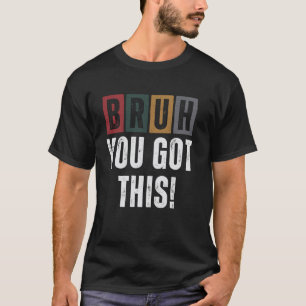 Motivierendes Zitat Bruh, Du Schaffst Das! Lustige T-Shirt