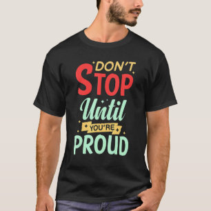 Motivierendes Zitat Inspiration Positives Sprichwo T-Shirt
