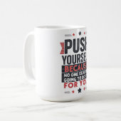 Motivierendes Zitat: Push Yourself Kaffeetasse (Vorderseite Links)