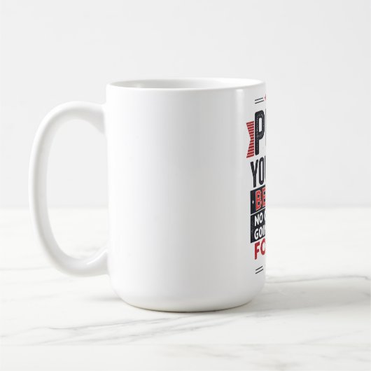 Motivierendes Zitat: Push Yourself Kaffeetasse (Links)