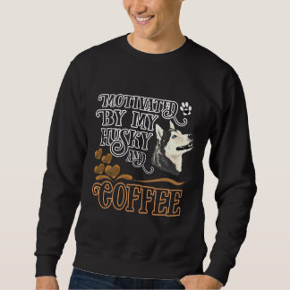 Motiviert durch meinen Husky und Kaffee Sweatshirt