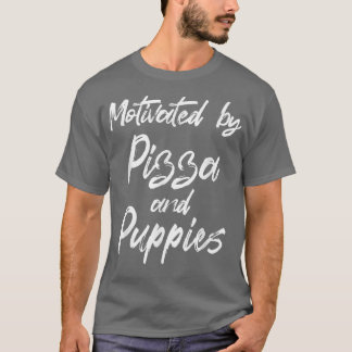 Motiviert durch Pizza und Welpen, Pizza, Funny Piz T-Shirt