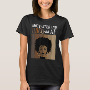 Motivierte und HBCU-ish AF Historische Schwarze Un T-Shirt