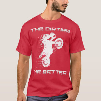 Motocross der Dirtier, der bessere Dirt-Bike-Motor T-Shirt