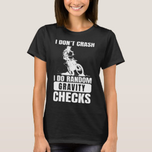 Motocross Dirt Bike Crash I Do Gravity Karo T-Shirt