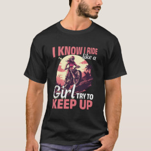 Motocross Frau, ich weiß, ich fahre wie ein Mädche T-Shirt
