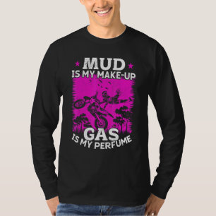 Motocross-Frau Schlamm ist mein Make-up, Gas ist m T-Shirt