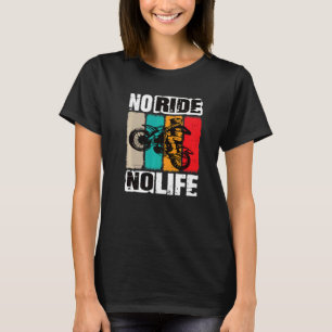 Motocross No Ride Motocross Maschinen T-Shirt