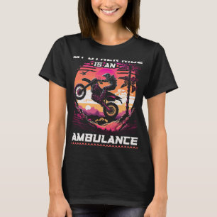 Motocross Women Injury Ambulanz Zitat Funny Dirt T-Shirt