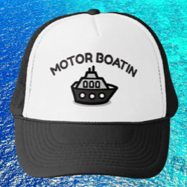Motor Boatin' Trucker Hat - Spaß sarkastisch Truckerkappe