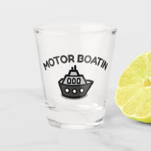 Motorboatin" | Funny Shot Glass for Lake Love