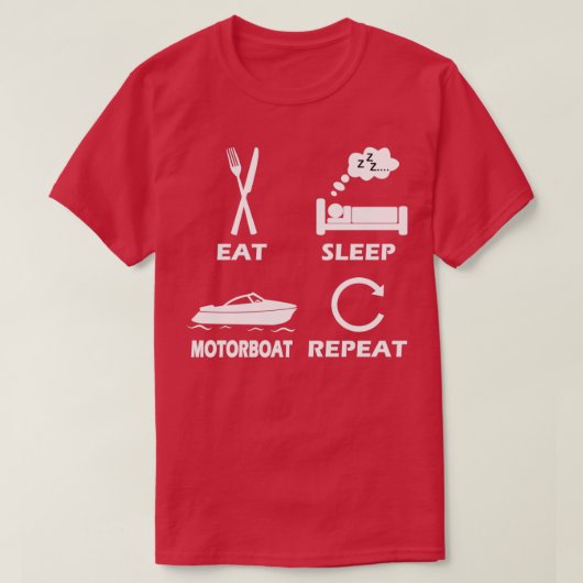 Motorboot Essen Schlafen Wiederholung Geschenk für T-Shirt (Design vorne)