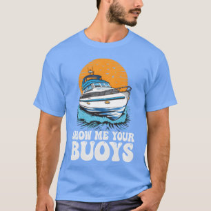 Motorboot-Meme Zeigen Sie mir Ihre Tonnen Pontonbo T-Shirt