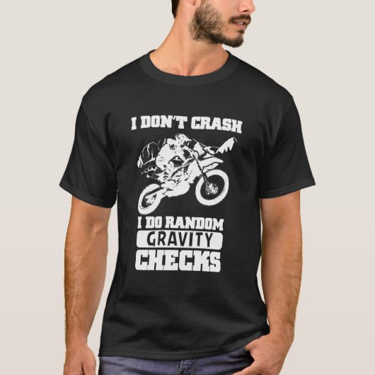 Motorcycle Motocross Dirt Bike I Don'T Crash T-Shirt (Vorderseite)
