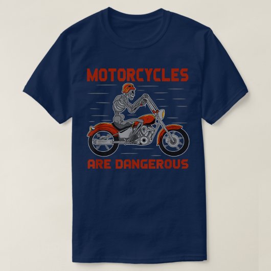 Motorcycles Are Dangerous Biker Riding Halloween S T-Shirt (Design vorne)