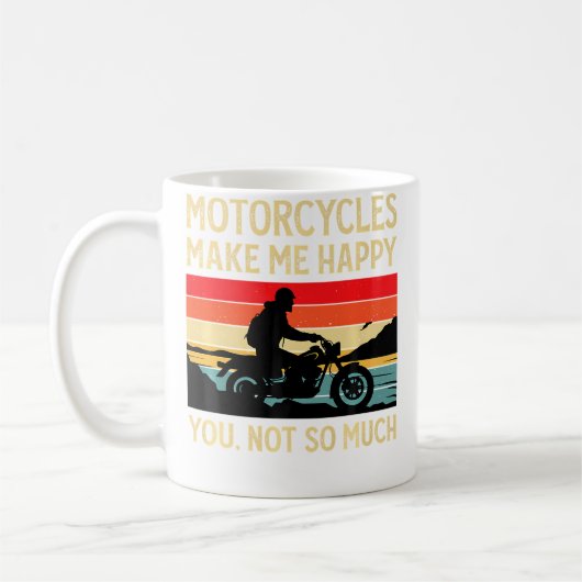 Motorcycles Make Me Happy You Not So Much Motorbik Kaffeetasse (Links)