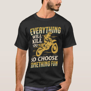 Motorrad Alles wird Sie umbringen Someth wählen T-Shirt