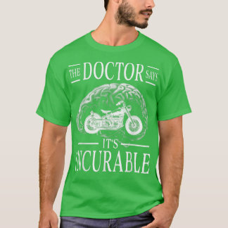 Motorrad Der Arzt sagt, es sei unheilbar Biker Br T-Shirt